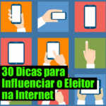 30 dicas para influenciar o eleitor na internet Anderson Alves