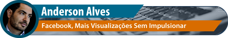 Facebook Mais Visualizações Sem Impulsionar Anderson Alves Marketing Digital Eleitoral