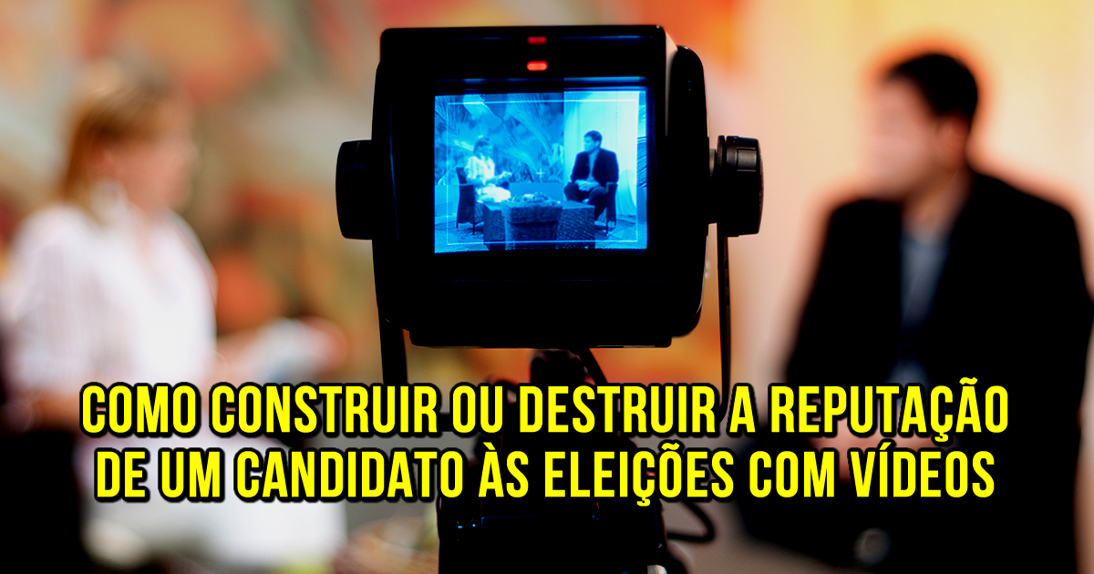 Como Construir ou Destruir a Reputação de um Candidato com Vídeos Anderson Alves