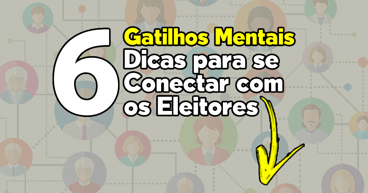 Gatilhos Mentais 6 Dicas para se Conectar com os Eleitores Anderson Alves Marketing Digital Eleitoral
