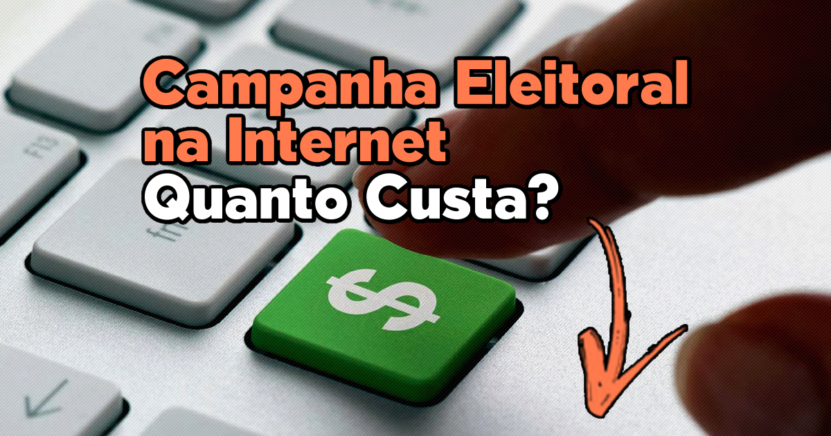 Campanha Eleitoral na Internet Quanto Custa Anderson Alves Marketing Digital Eleitoral